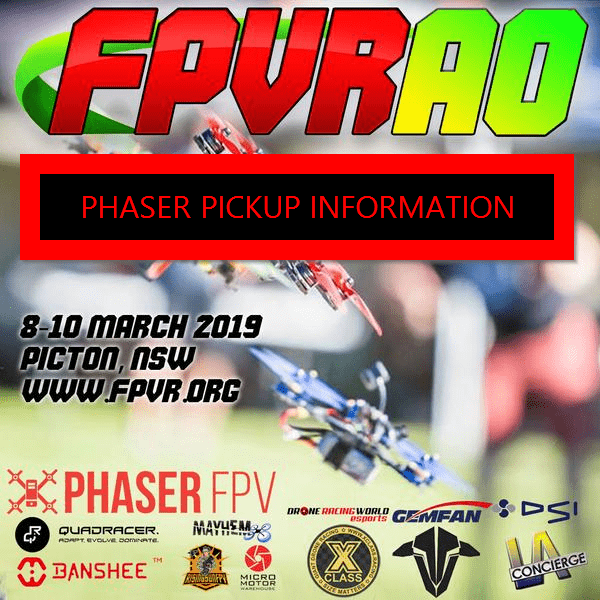 Pick Up Orders at FPVR Australian OPEN - Phaser FPV